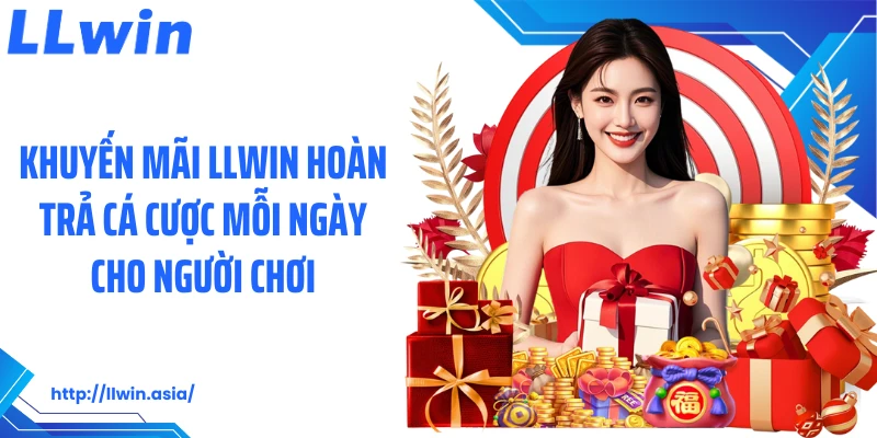 Khuyến mãi LLWIN hoàn trả cá cược mỗi ngày cho người chơi